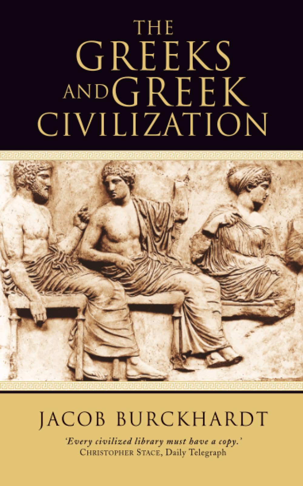THE GREEKS AND GREEK CIVILIZATION: An Authoritative Academic Guide to Hellenism and Ancient History