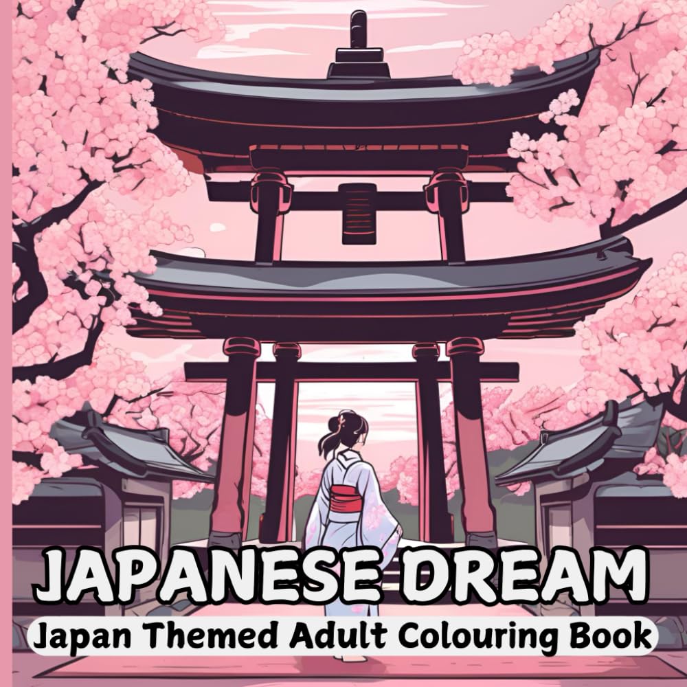 Japanese Dream: Gorgeous Japan Themed Colouring Book - Perfect for Japan Fans
