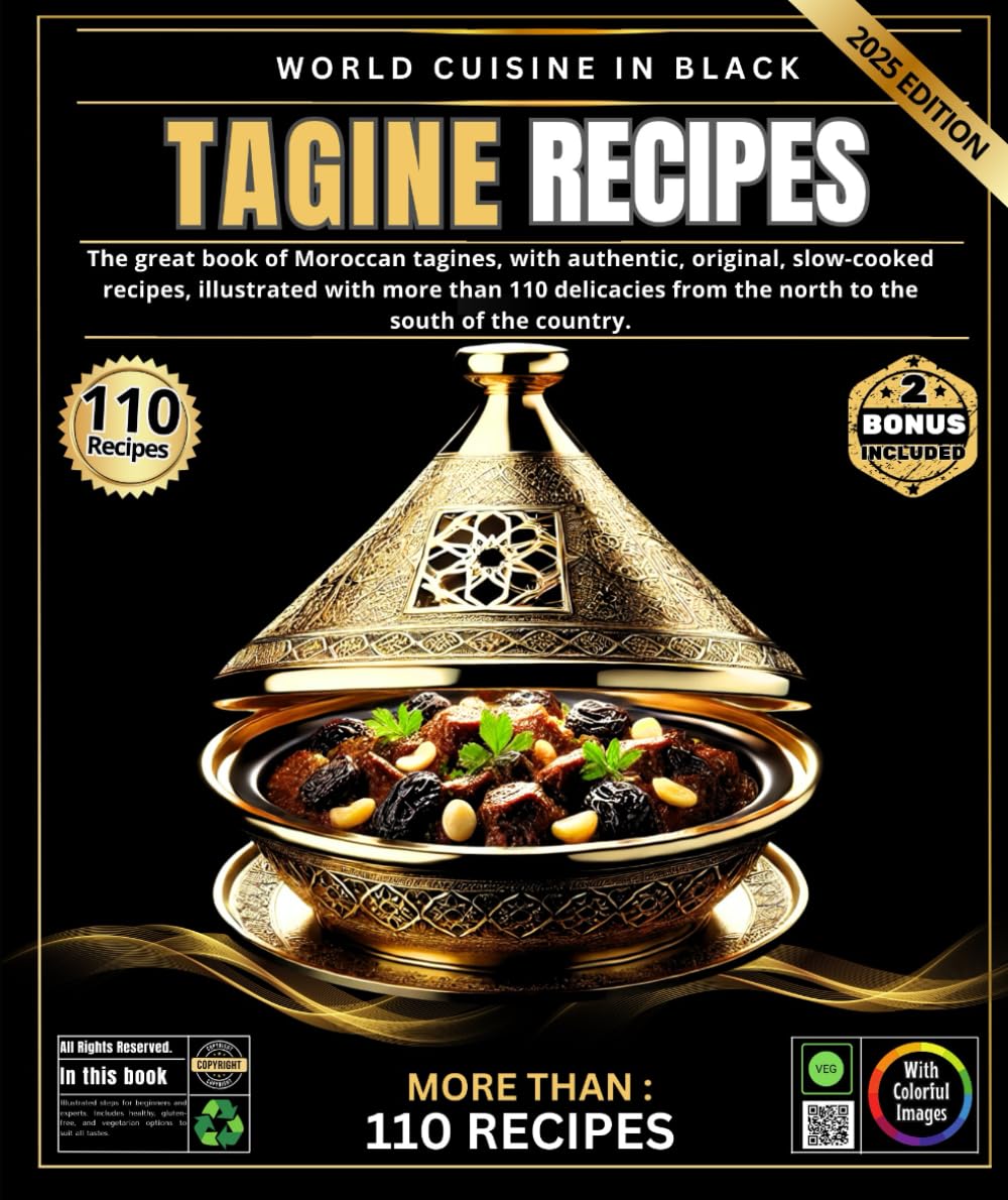 Tajine Recipes: The Big Book of Moroccan Tagines, with authentic, original, slow-cooked recipes, illustrated with over 110 delicacies from the north to the south of the country.