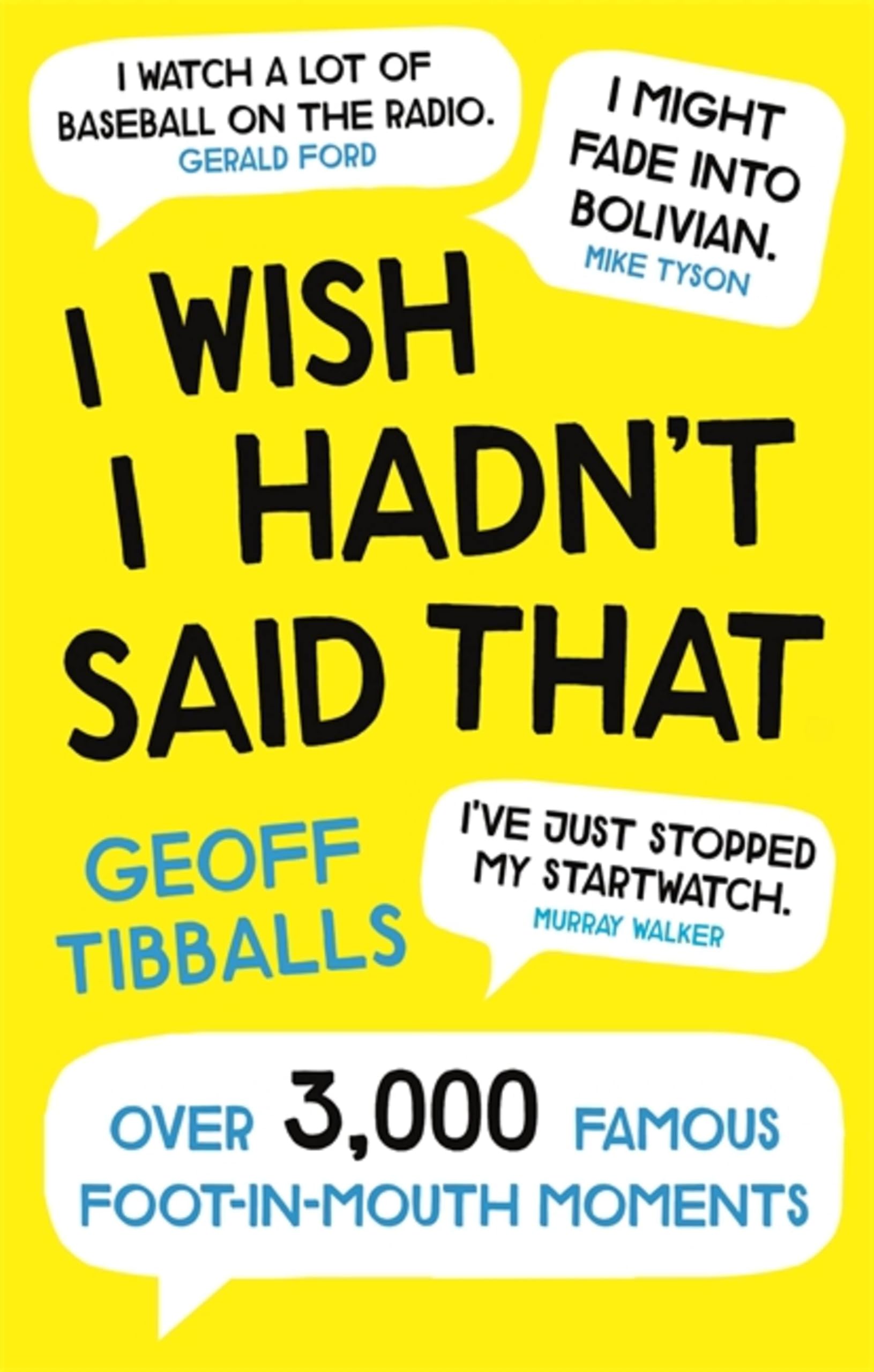 I Wish I Hadn't Said That by Geoff Tibballs (Paperback Book)