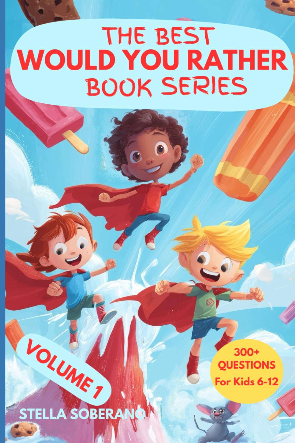 The Ultimate Would You Rather Book Series Volume 1: The Giddy Good Fun Question Book for Kids (The Best Would You Rather Book Series)