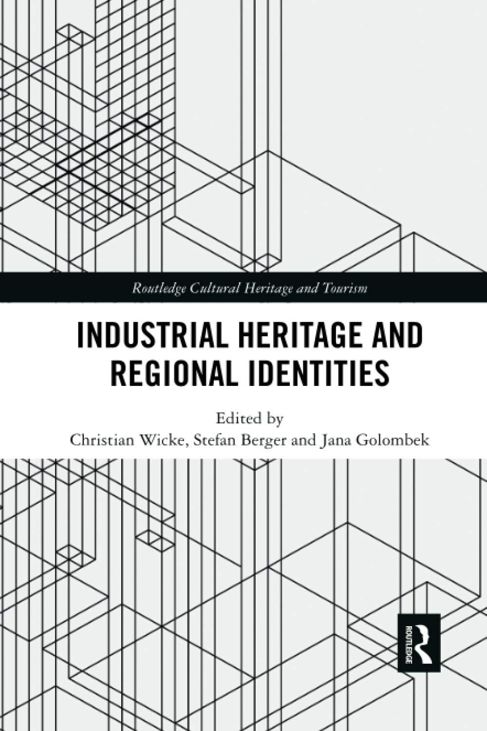 Industrial Heritage and Regional Identities (Routledge Cultural Heritage and Tourism Series)
