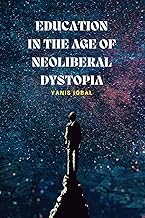 Education in the Age of Neoliberal Dystopia