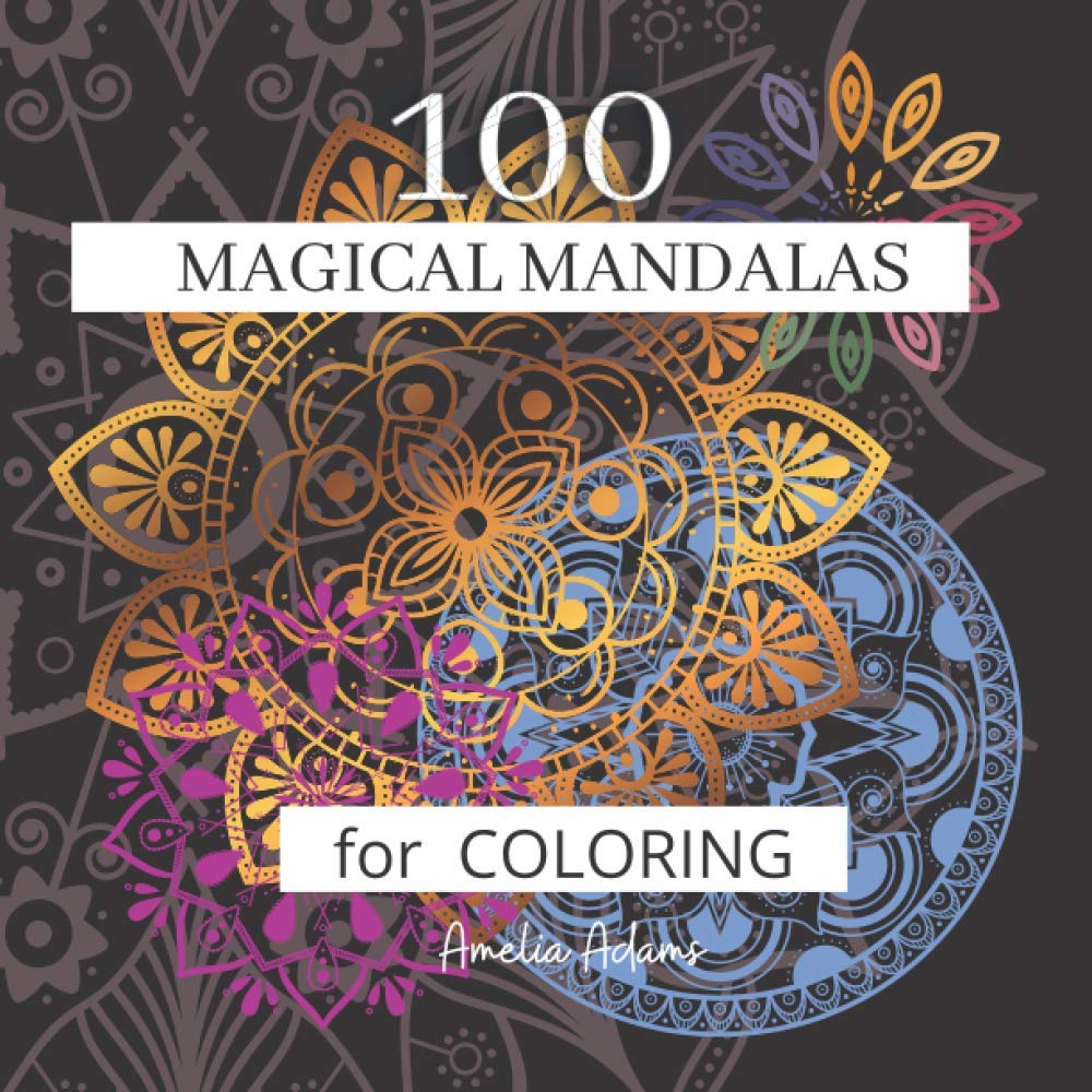 100 Magical Mandalas for Coloring: Mandala Colouring Book for Adults with Stress Relieving Designs for Relaxation