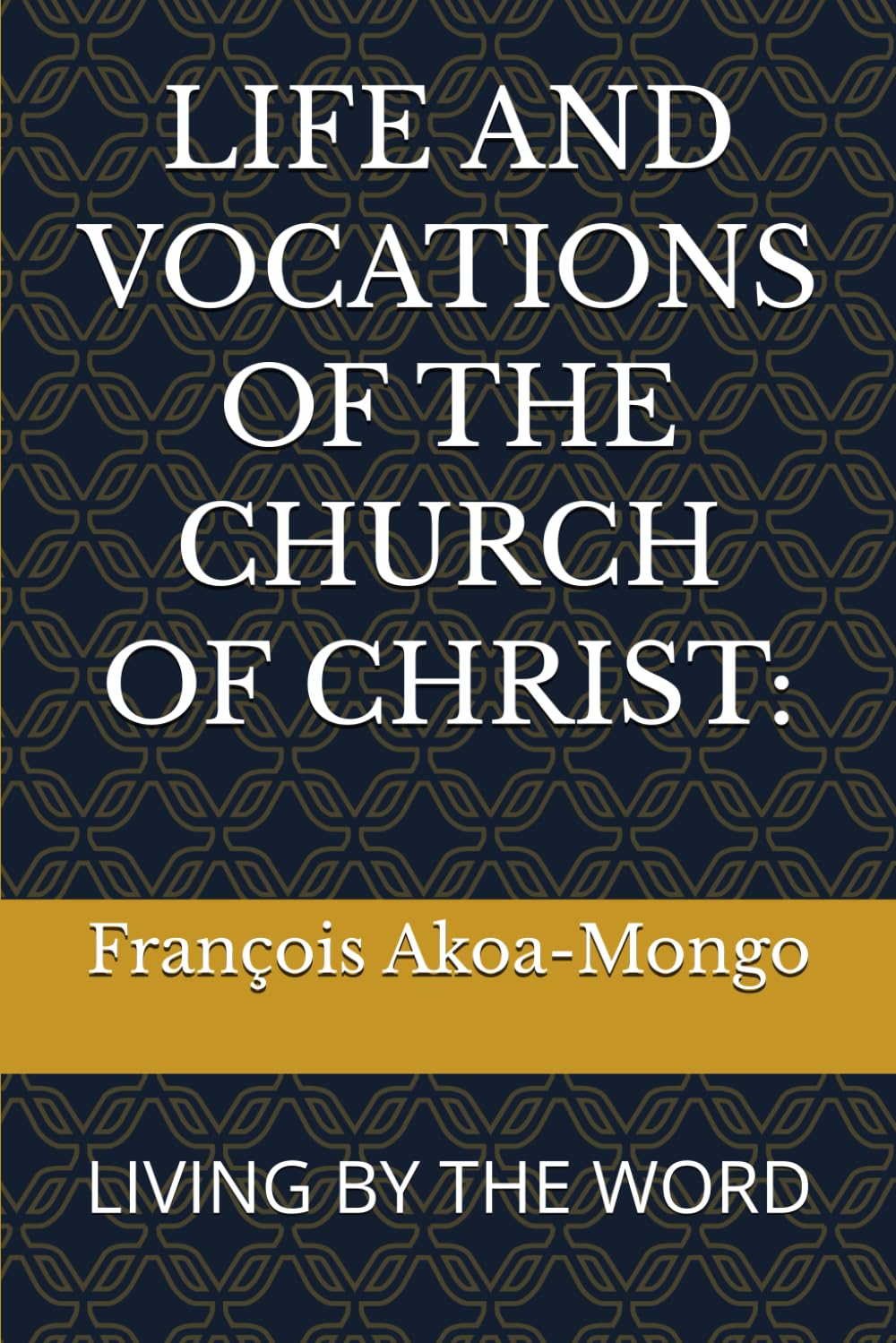 LIFE AND VOCATIONS OF THE CHURCH OF CHRIST:: LIVING BY THE WORD