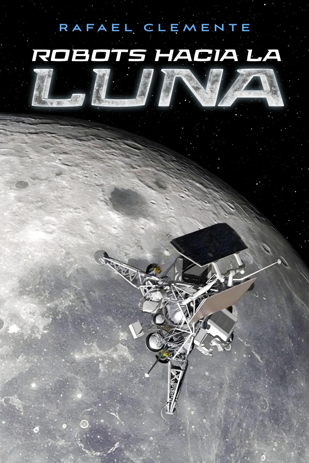 ROBOTS HACIA LA LUNA: LA EXPLORACIÓN ROBÓTICA DE NUESTRO SATÉLITE