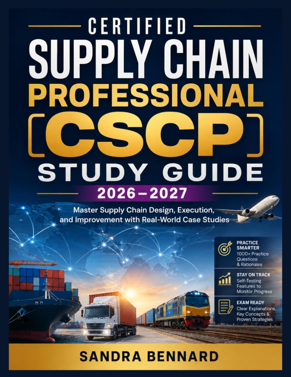 Certified Supply Chain Professional (CSCP) Study Guide 2026–2027: Master Supply Chain Design, Execution, and Improvement with Real-World Case Studies