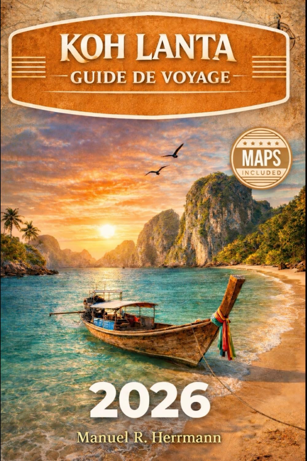 KOH LANTA GUIDE DE VOYAGE 2026: Le guide complet des plages, de la vie insulaire, des trésors cachés, des excursions d'une journée et des longs séjours en Thaïlande
