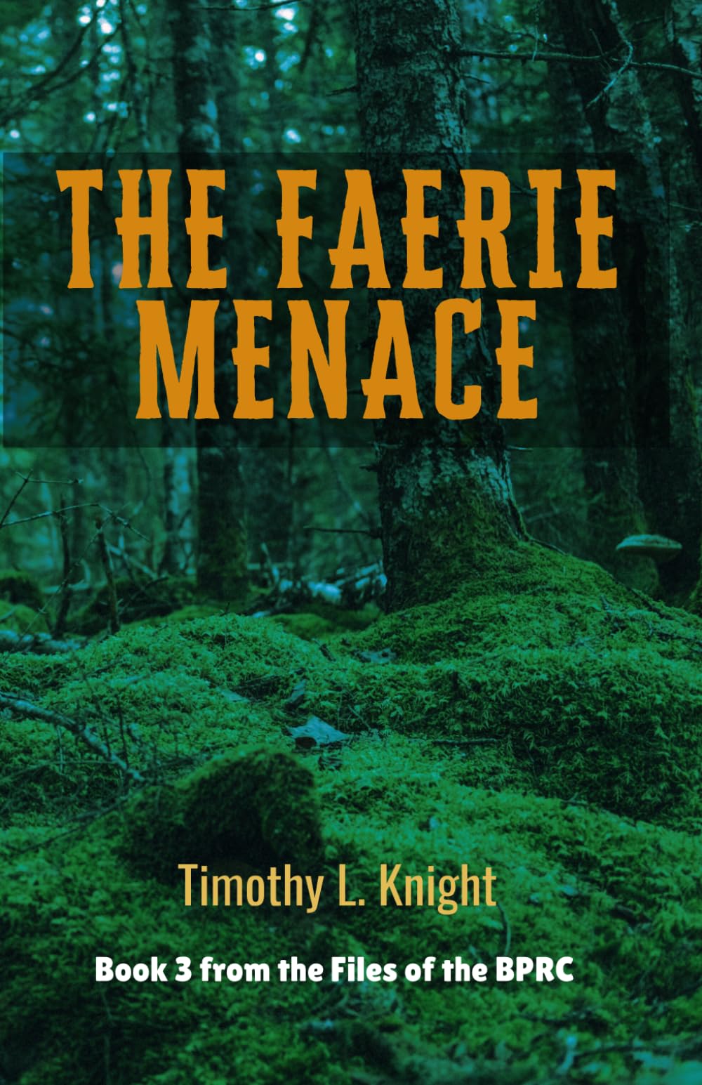 The Faerie Menace: Files of the Bureau of Preternatural Relations & Control (Files of the BPRC)