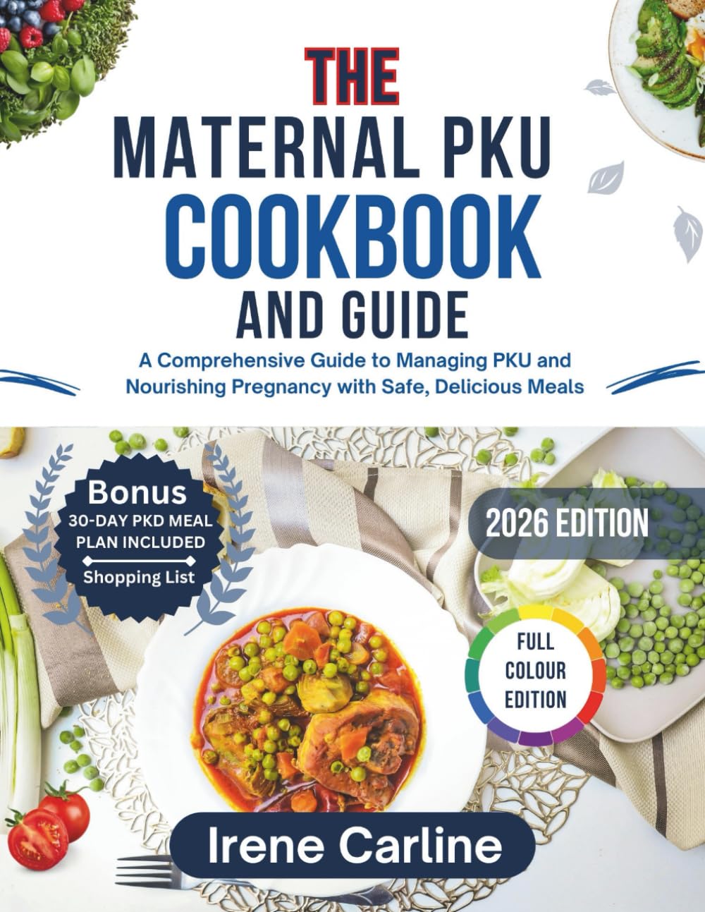 THE MATERNAL PKU COOKBOOK AND GUIDE: A Comprehensive Guide to Managing PKU and Nourishing Pregnancy with Safe, Delicious Meals