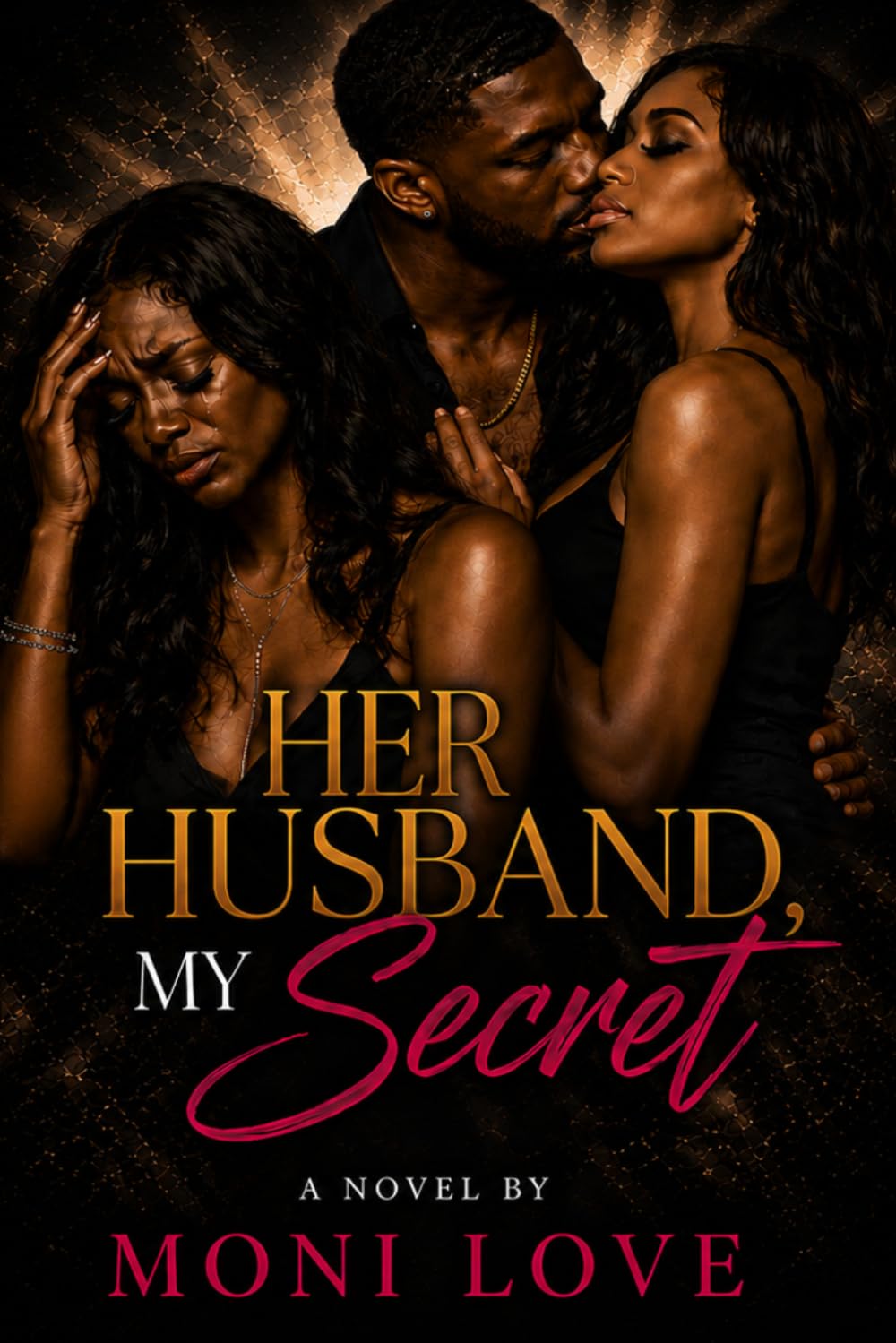 HER HUSBAND, MY SECRET: "She trusted her like a sister...while she secretly loved her husband."