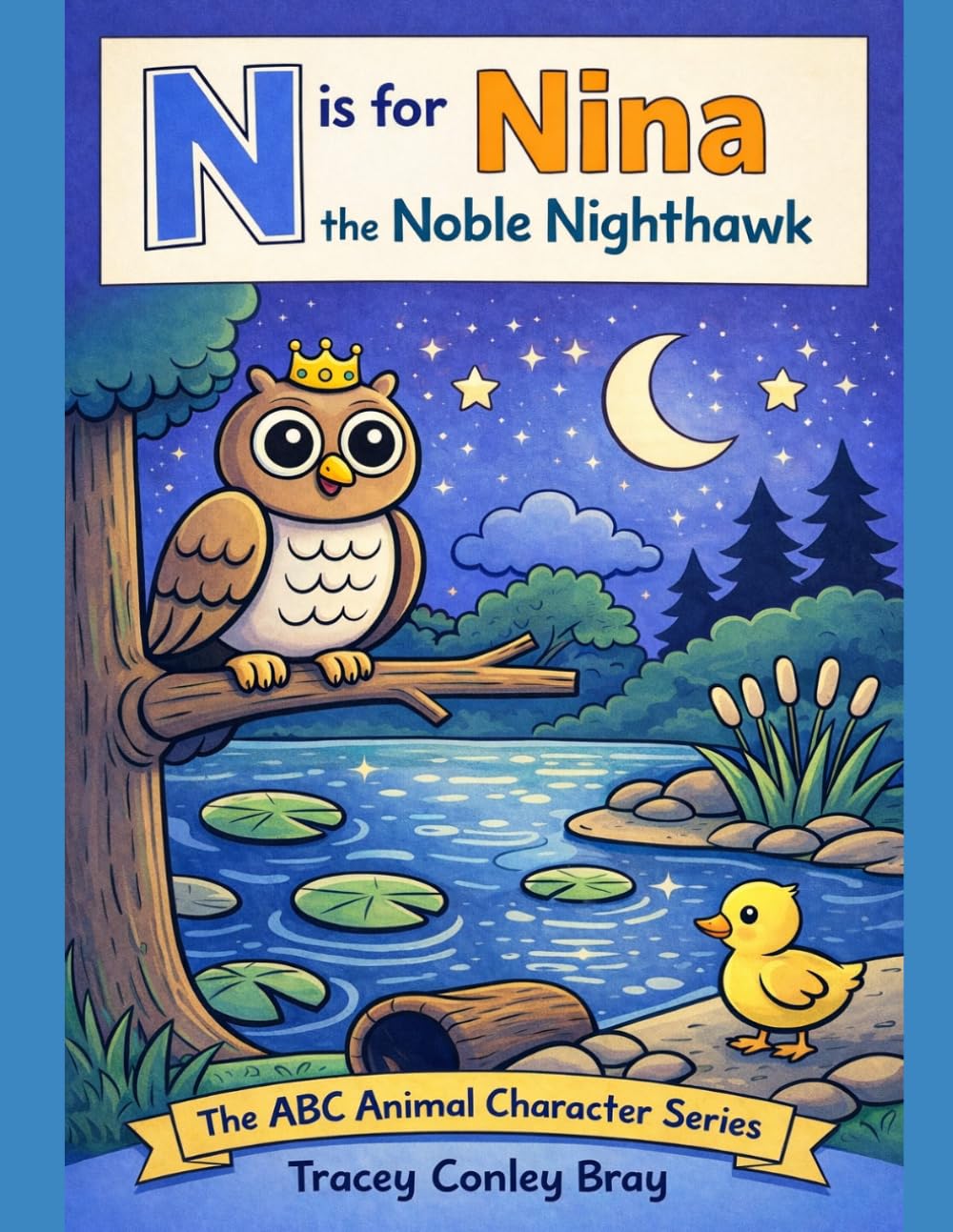 N is for Nina: The Noble Nighthawk (The ABC Animal Character Series)