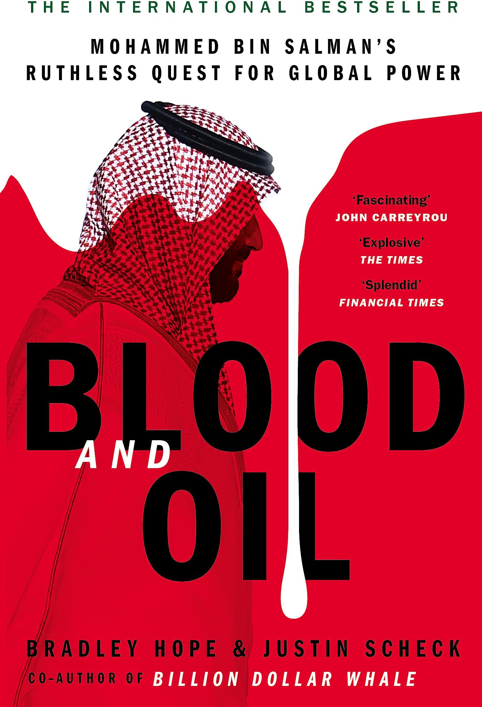 BLOOD AND OIL : MOHAMMED BIN SALMAN'S RUTHLESS QUEST FOR GLOBAL POWER: 'THE EXPLOSIVE NEW BOOK'