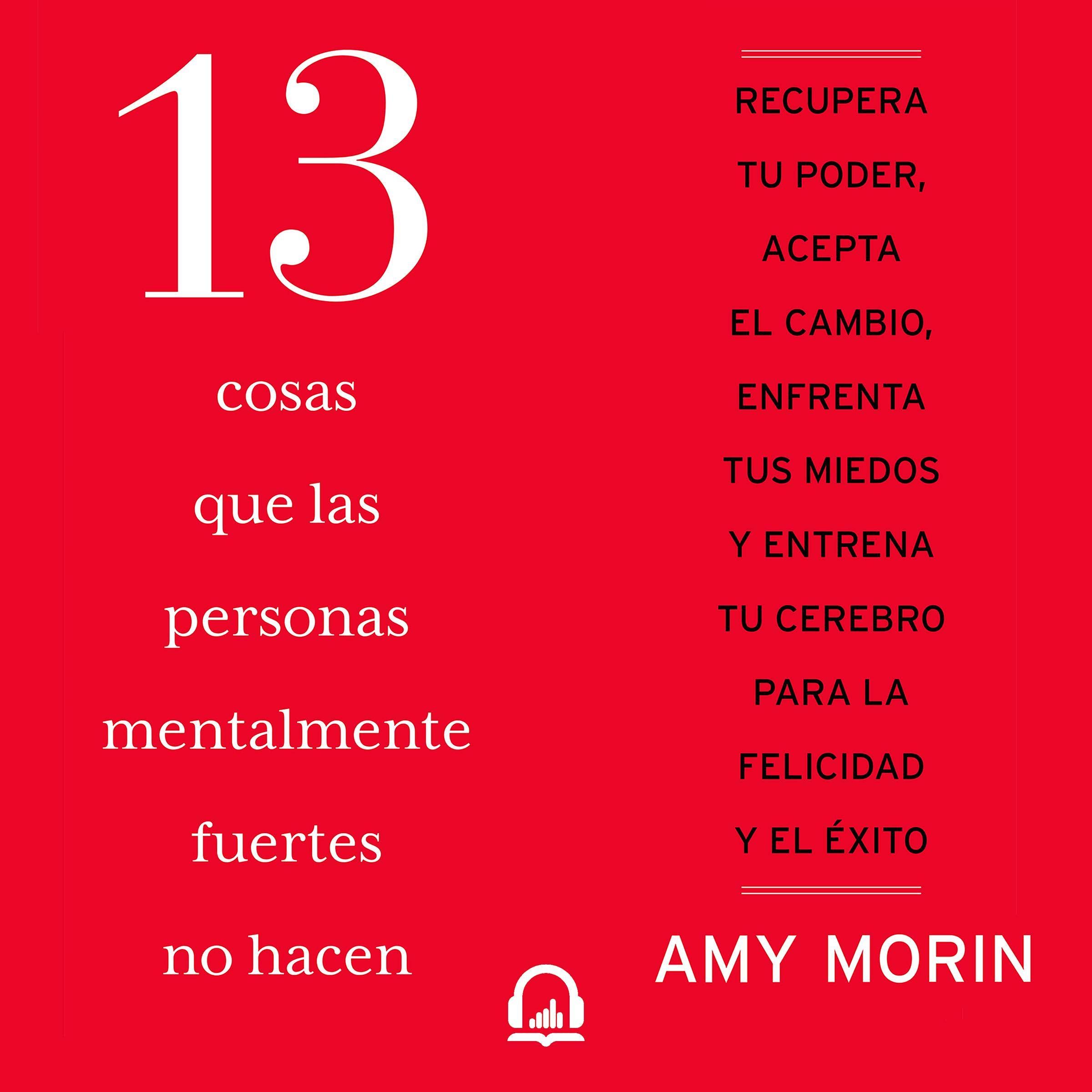 Cover art for 13 cosas que las personas mentalmente fuertes no hacen [13 Things Mentally Strong People Don't Do]