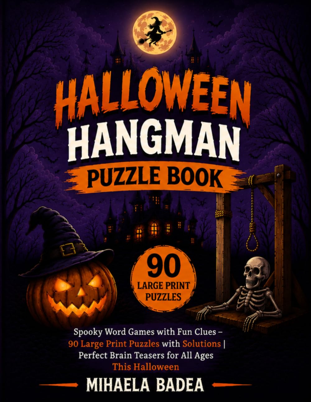 Halloween Hangman Puzzle Book: Spooky Word Games with Fun Clues – 90 Large Print Puzzles with Solutions | Perfect Brain Teasers for All Ages This Halloween