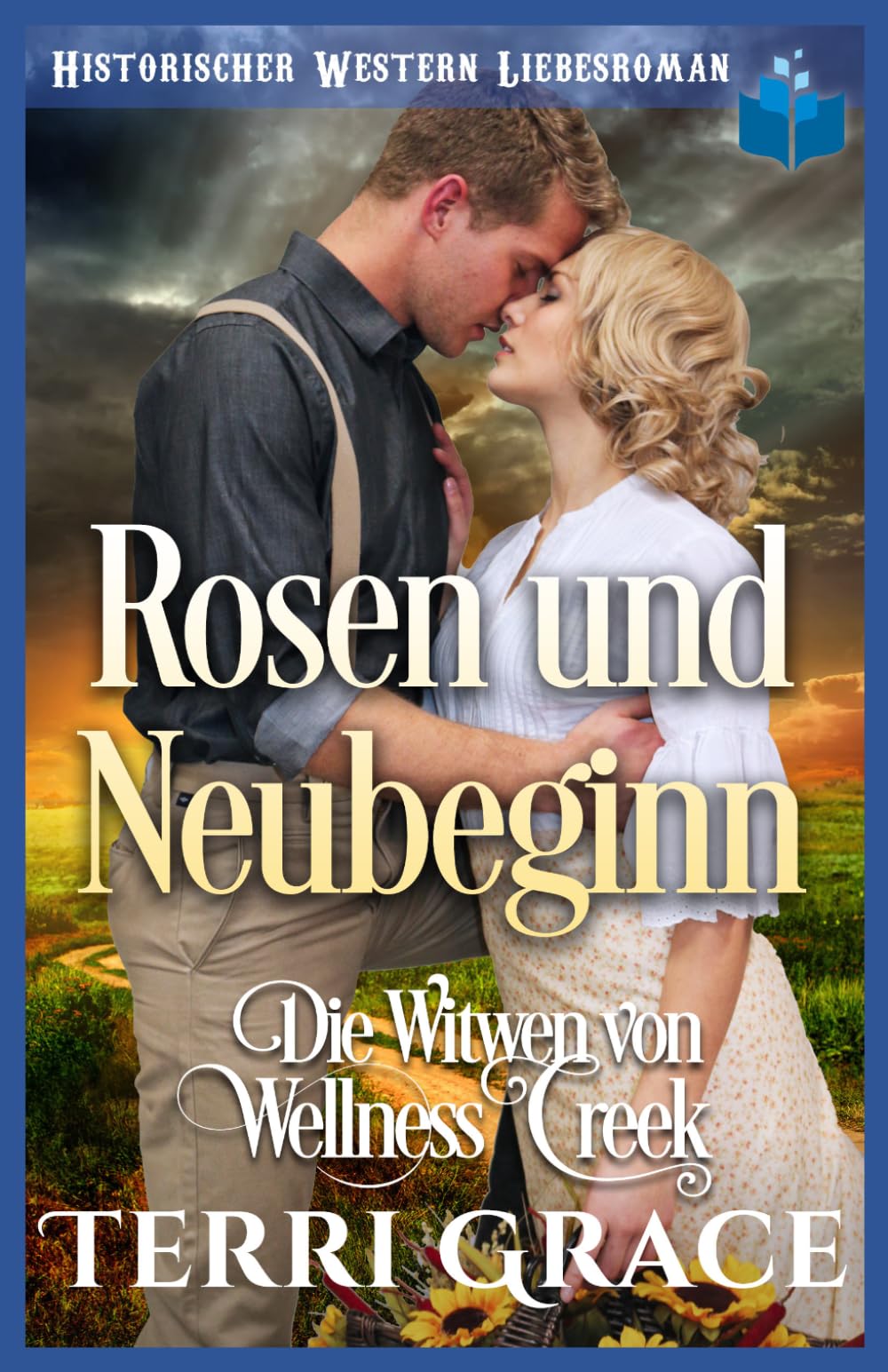 Rosen und Neubeginn: Historischer Western Liebesroman (Die Witwen von Wellness Creek)