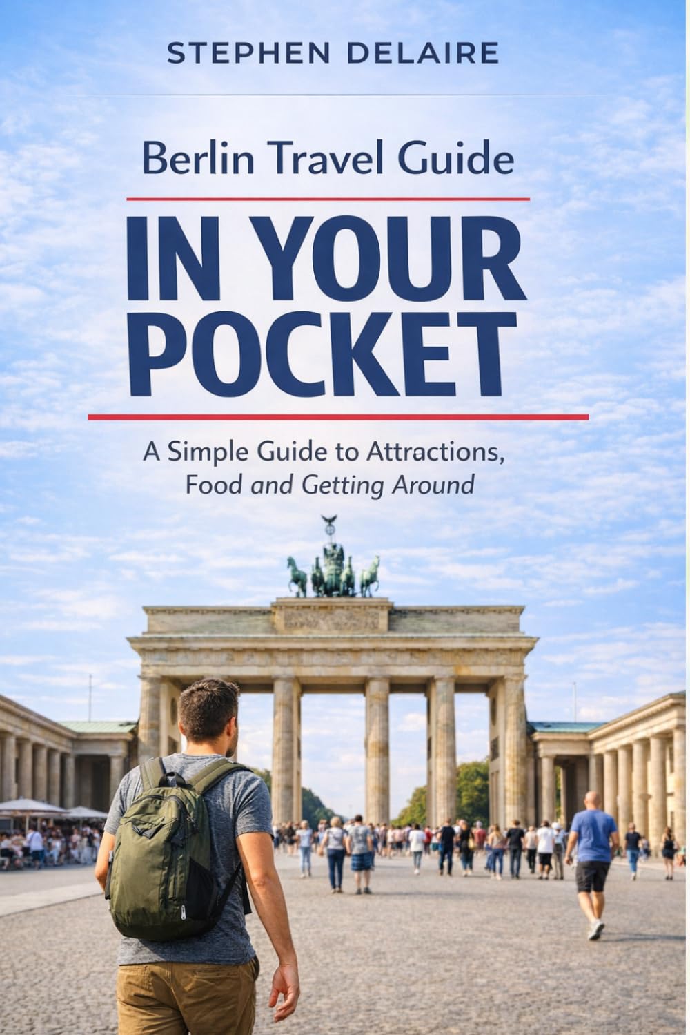 Berlin Travel Guide in Your Pocket: A Simple Guide to Attractions, Food and Getting Around
