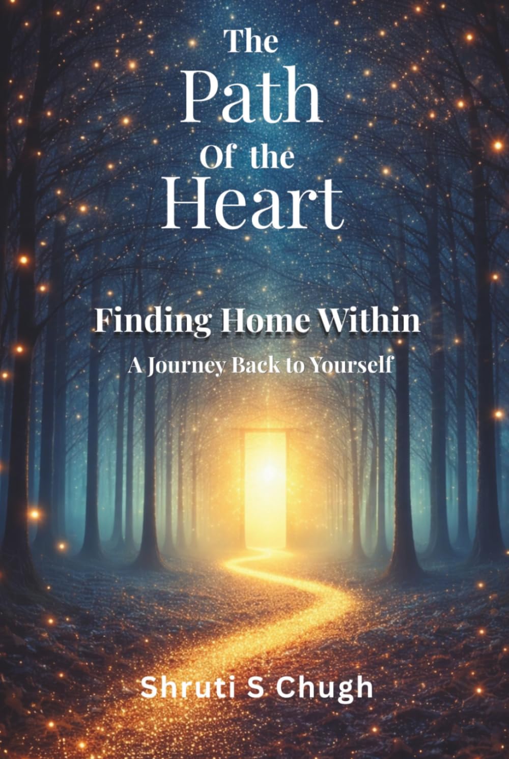 The Path of the Heart: Finding Home Within: A Journey Back to Yourself