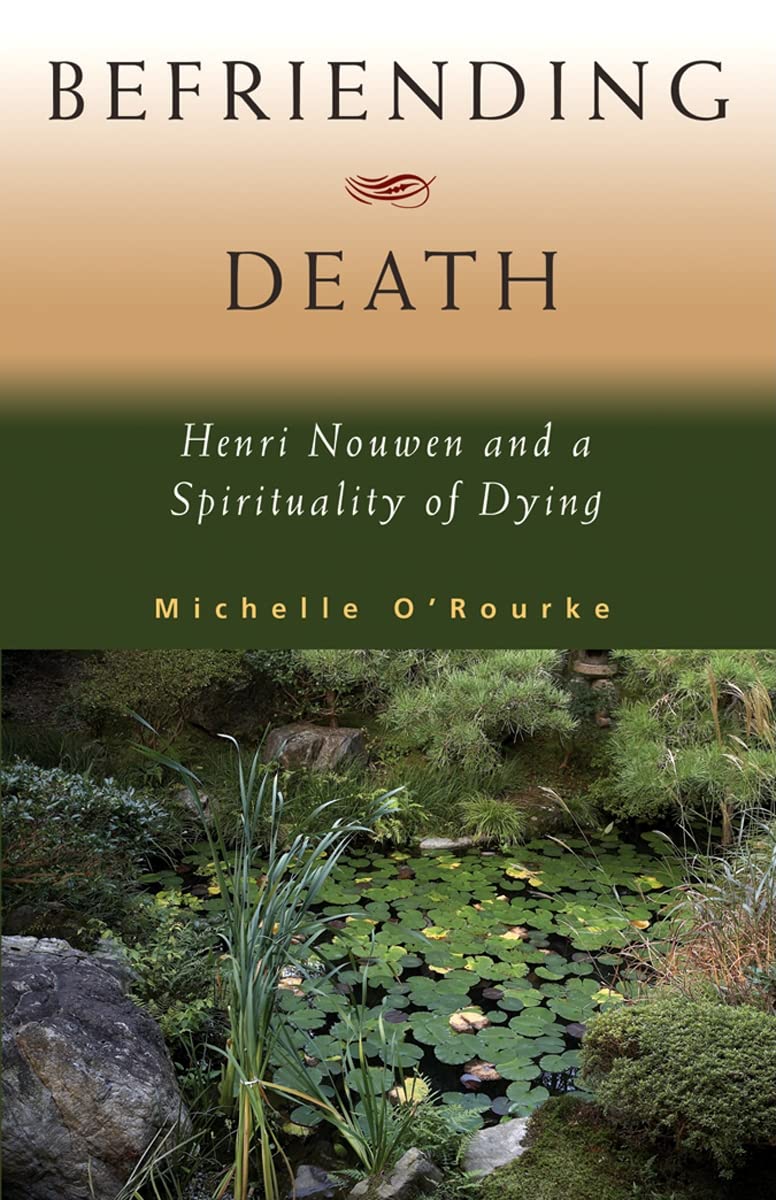 Befriending Death: Henri Nouwen and a Spirituality of Dying