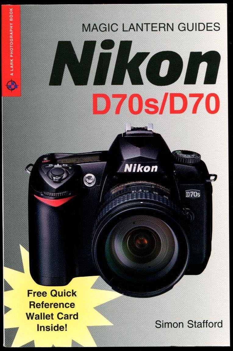 Nikon D70s/D70 (Magic Lantern Guides) (Lark Photography Book) Paperback โ August 1, 2004