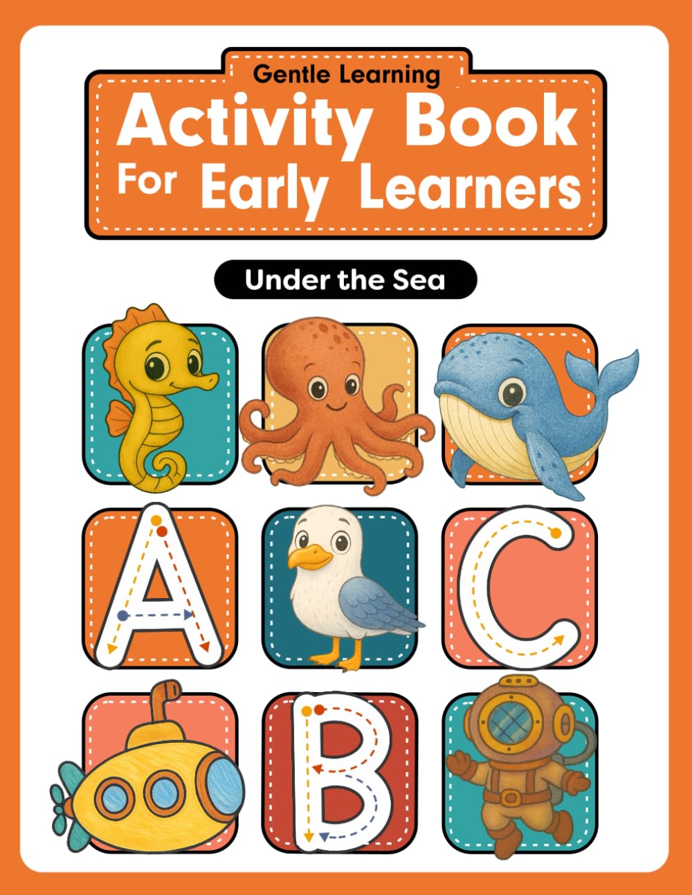 Under the Sea: A Gentle Learning Activity Book for Early Learners
