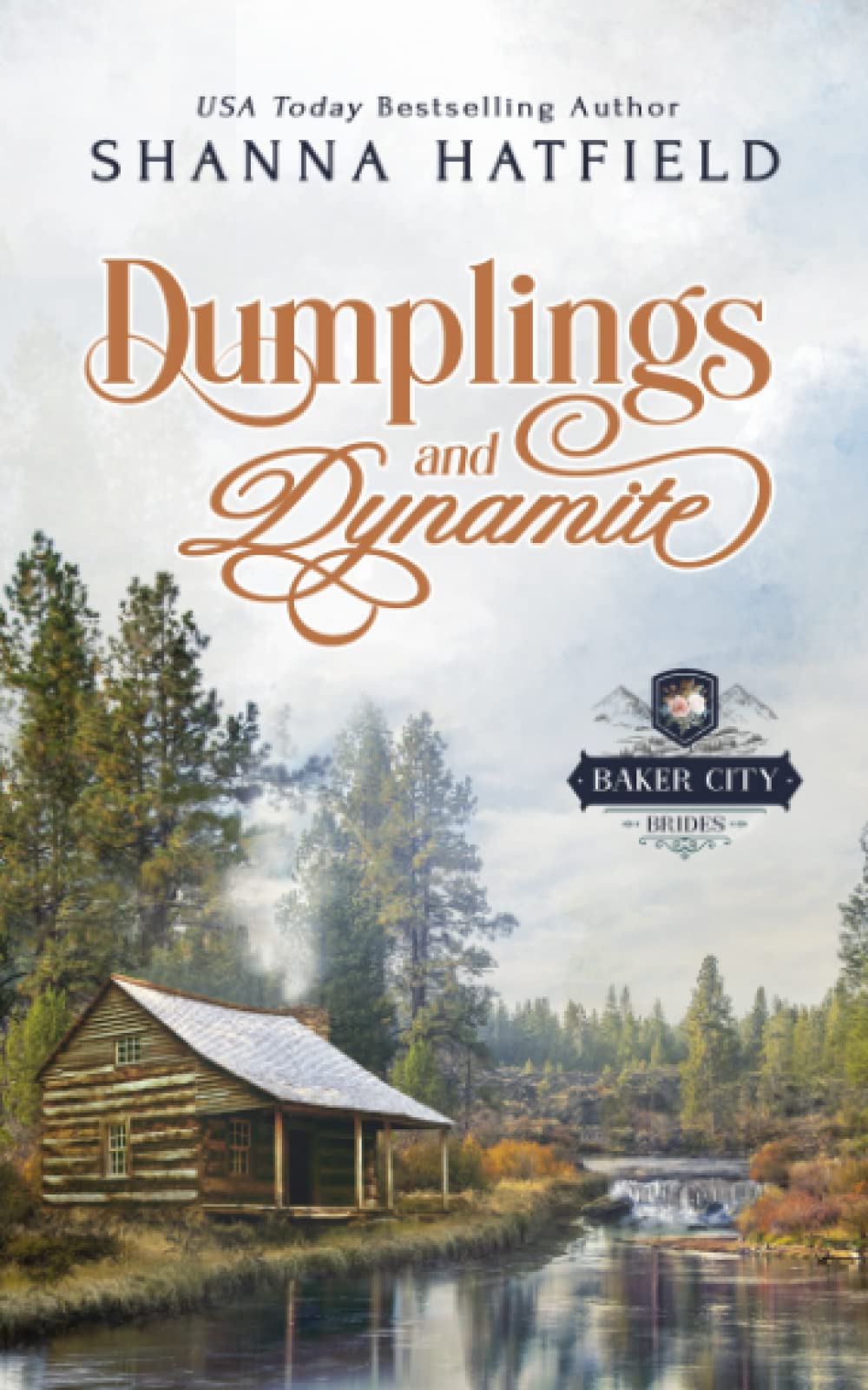 Dumplings and Dynamite: A Sweet Historical Western Romance: 6 (Baker City Brides)