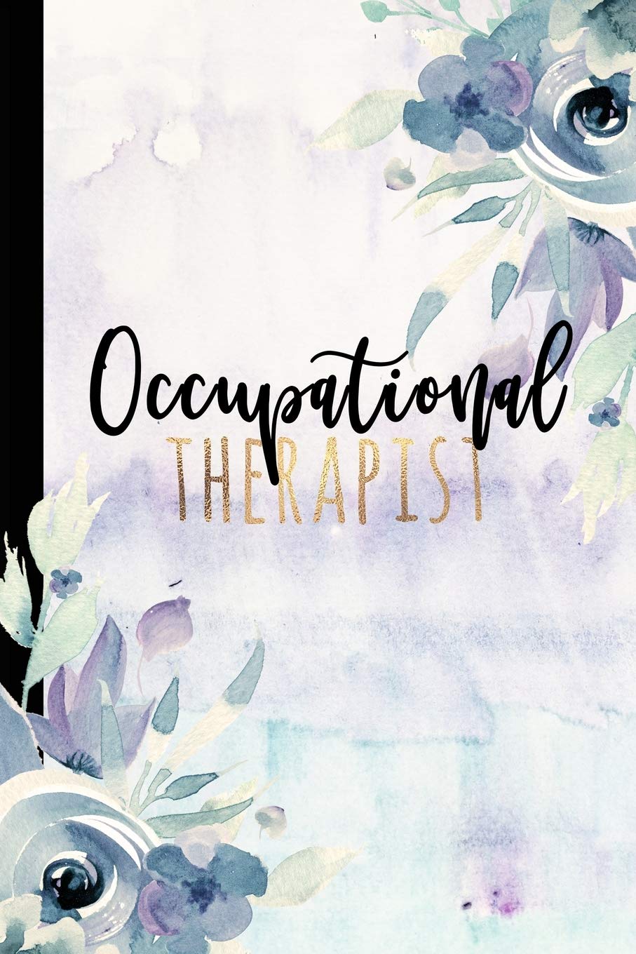 Occupational Therapist: Occupational Therapy Notebook, Occupational Therapy Gifts, 6x9 Journal, OT Notebook For Notes, Retirement, Appreciation, Christmas, Planning, Occupational Therapist Gifts