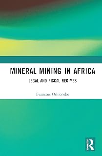 Mineral Mining in Africa: Legal and Fiscal Regimes