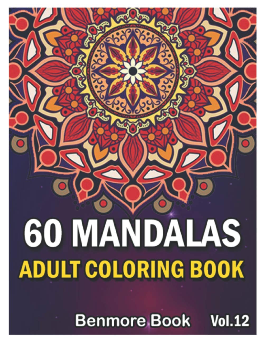 60 Mandalas Adult Coloring Book: Big Mandala Coloring Book for Adults 60 Images Stress Management Coloring Book For Relaxation, Meditation, Happiness and Relief & Art Color Therapy (Volume 12)