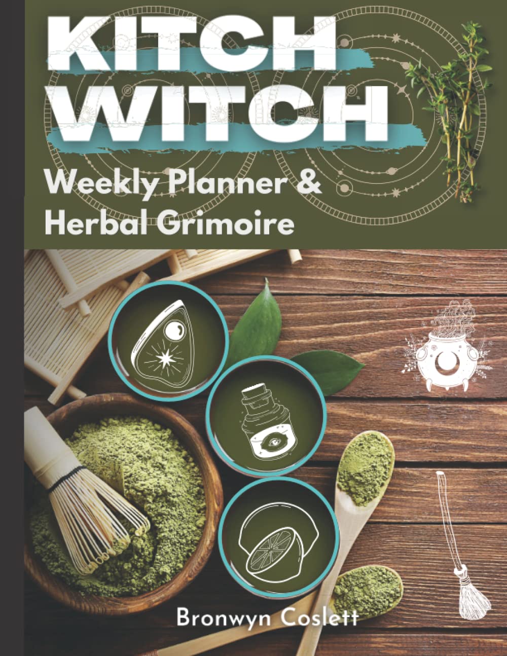 KITCH WITCH Weekly Planner & Herbal Grimoire: A Handbook and Index for the Kitchen Witch