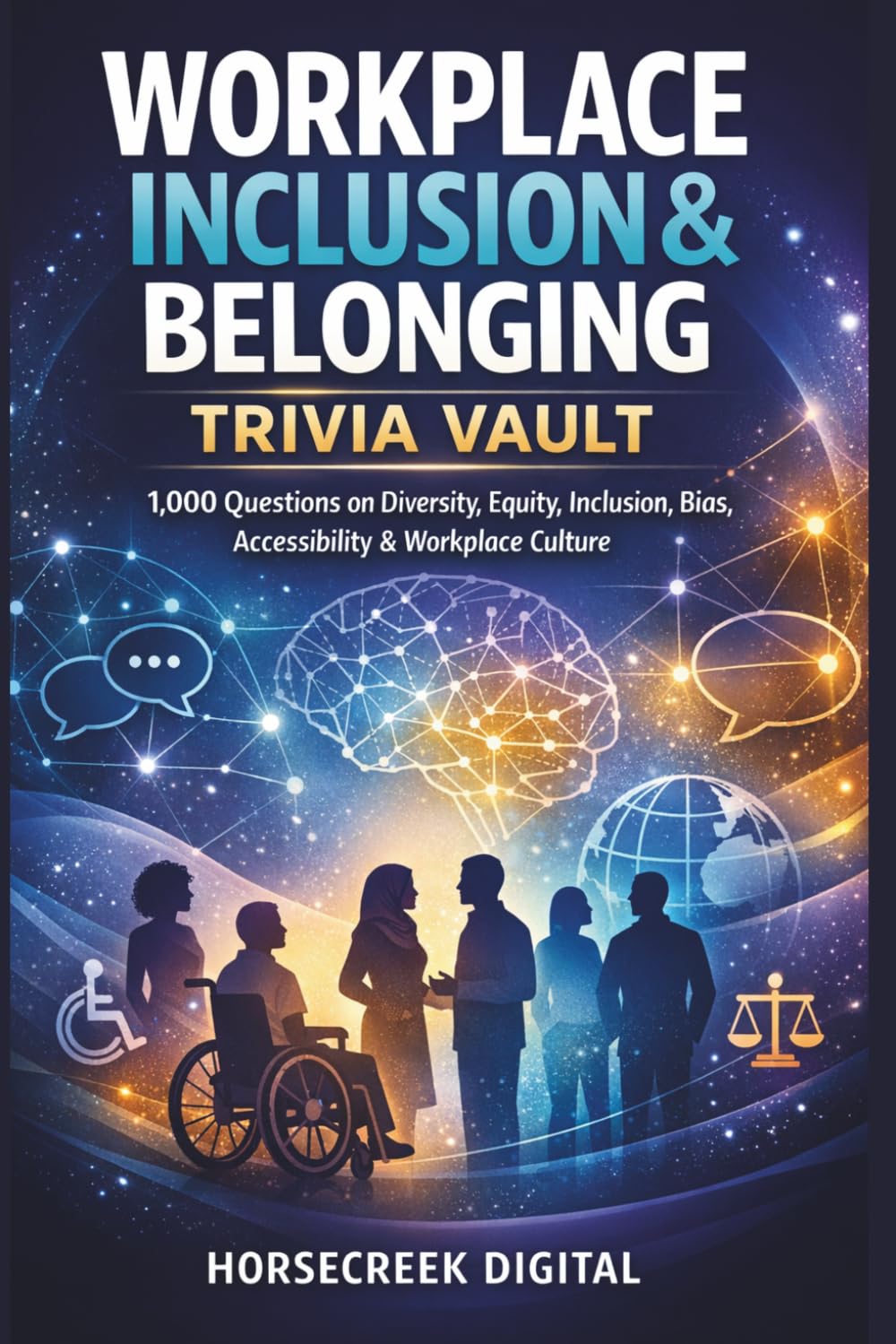 Workplace Inclusion & Belonging Trivia Vault: 1,000 Questions on Diversity, Equity, Inclusion, Bias, Accessibility & Workplace Culture (The Awareness & Inclusion Trivia Vault Series)