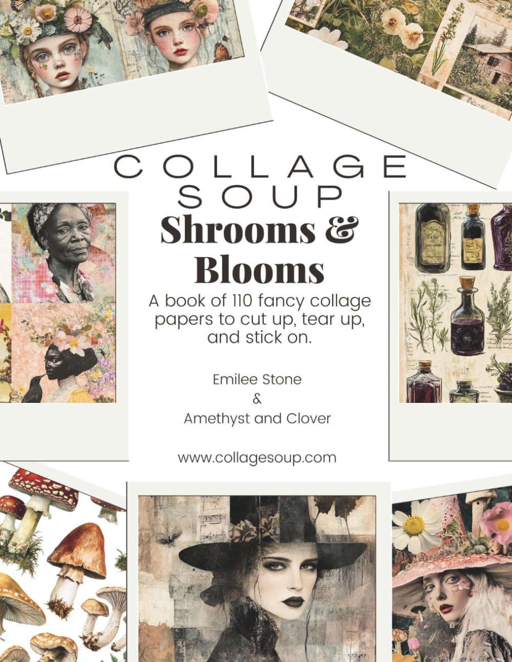 Collage Soup - Shrooms & Blooms: A book of 110 fancy collage papers to cut up, tear up, and stick on for collage, mixed media, journaling, art and scrapbooking
