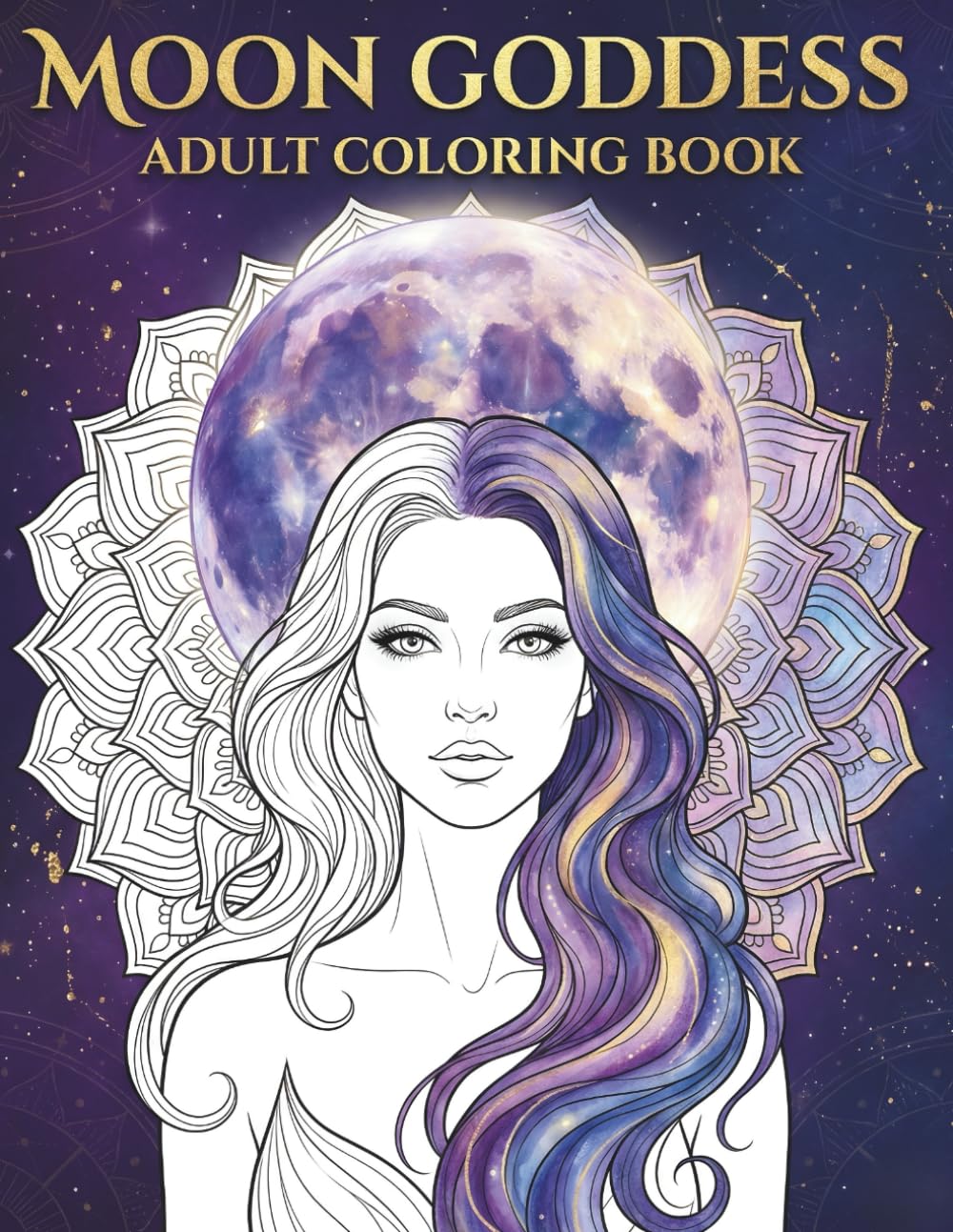 Moon Goddess & Magical Women Coloring Book: 50 Enchanted Goddesses, Witches, Angels and Fantasy Figures for Mindfulness and Stress Relief: A Magical Journey of Feminine Energy and Fantasy Art
