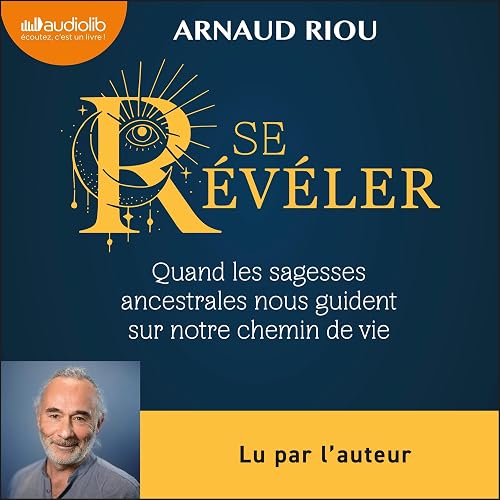 Se révéler: Quand les sagesses ancestrales nous guident sur notre chemin de vie