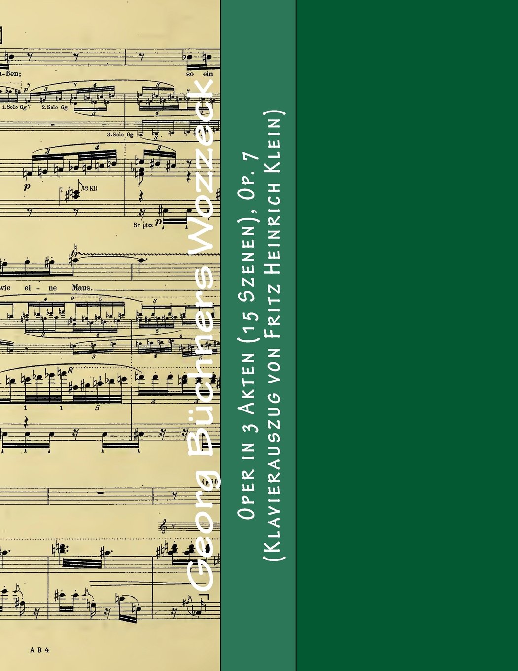 Georg Buechners Wozzeck: Oper in 3 Akten (15 Szenen), Op. 7 (Klavierauszug von Fritz Heinrich Klein) (German Edition)