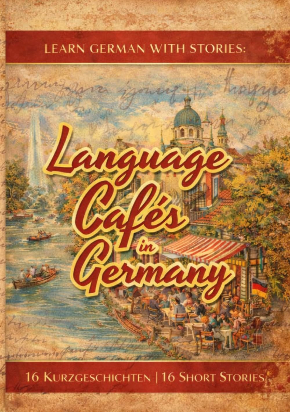 Learn German With Stories: Language Cafés in Germany - 16 Short Stories For Beginners: (Sprachcafés in Deutschland - Simple German Short Stories For Beginners)