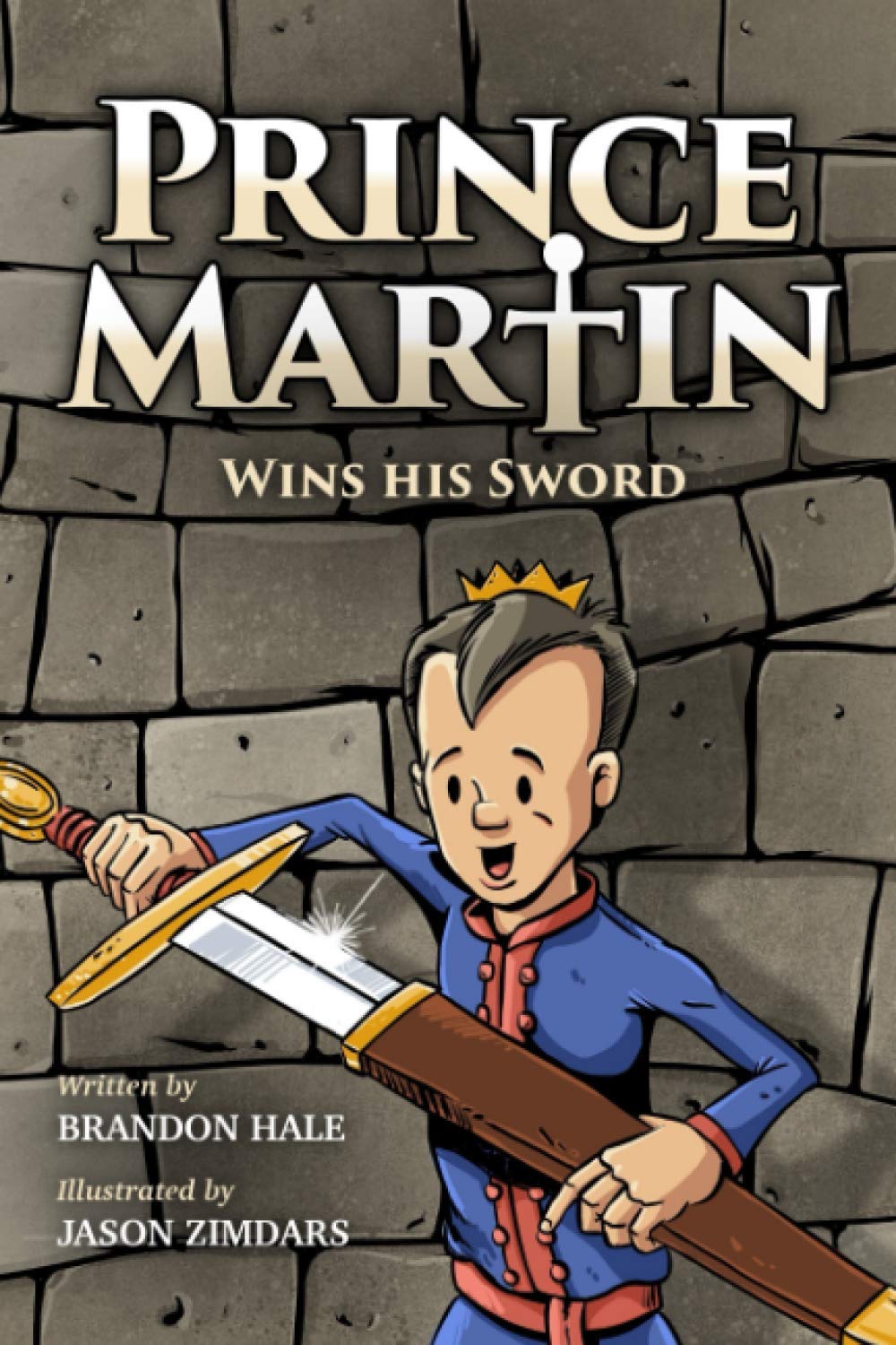 Prince Martin Wins His Sword: A Classic Tale About a Boy Who Discovers the True Meaning of Courage, Grit, and Friendship (Grayscale Art Edition): 1 (Prince Martin Epic)
