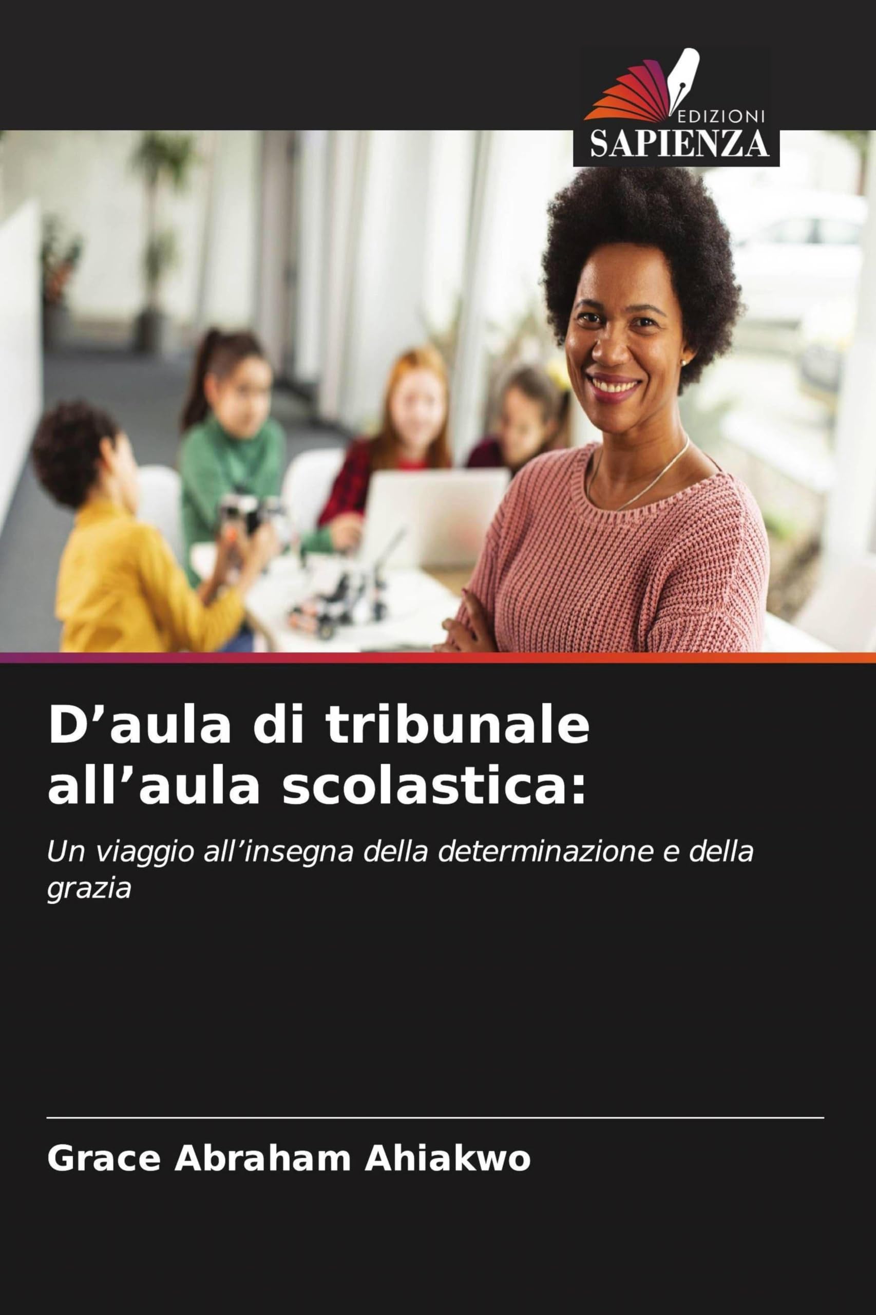 D'aula di tribunale all'aula scolastica:: Un viaggio all'insegna della determinazione e della grazia