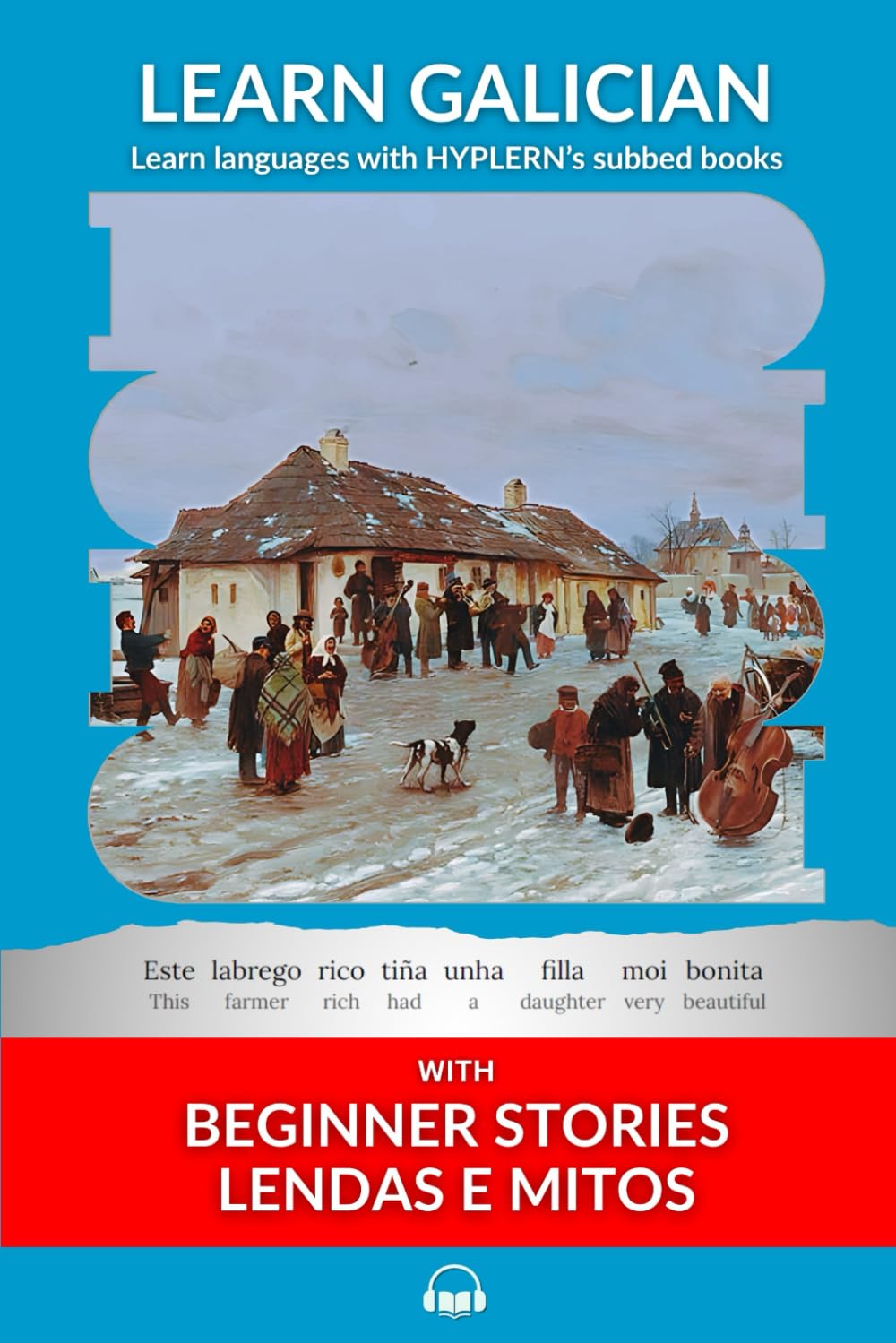 Learn Galician with Beginner Stories: Lendas e Mitos: Interlinear Galician to English: 1 (Learn Galician with interlinear stories for beginners and advanced readers)