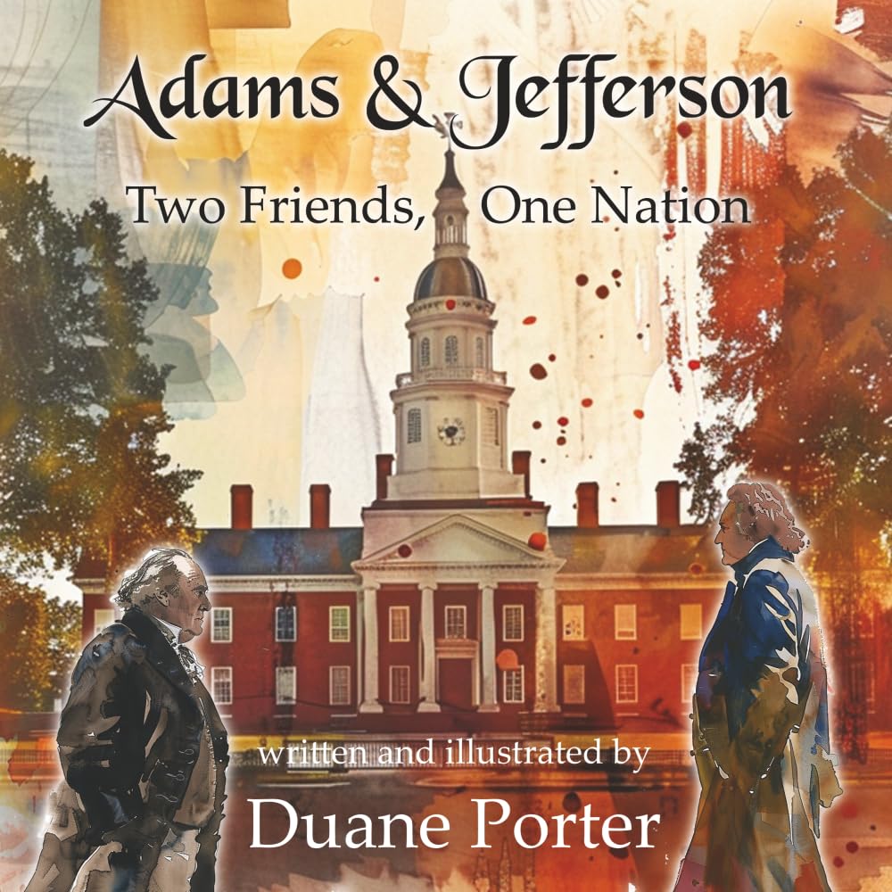 Adams & Jefferson: Two Friends, One Nation