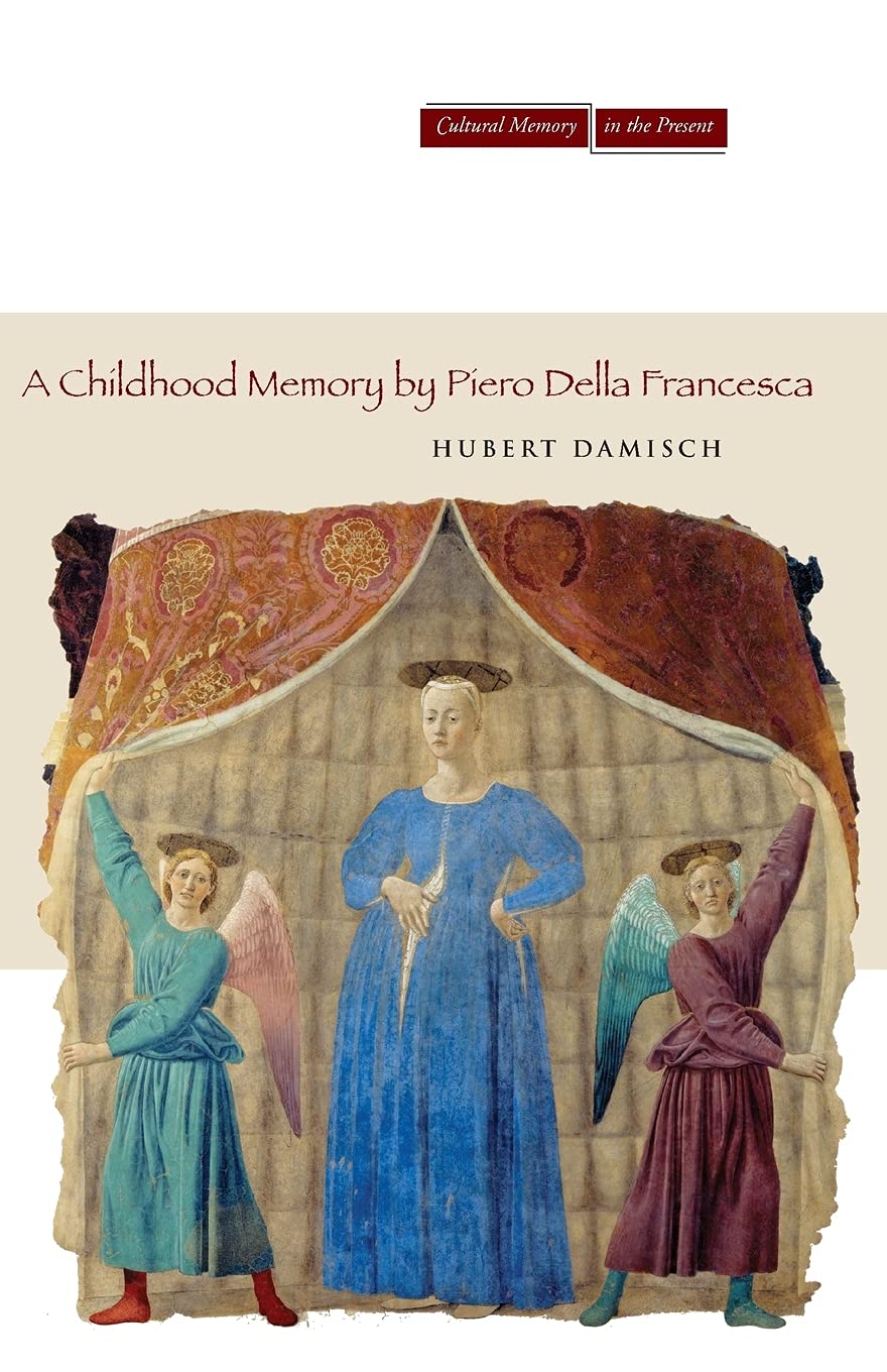 A Childhood Memory by Piero della Francesca (Cultural Memory in the Present)