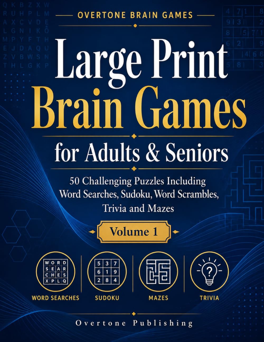 Large Print Brain Games for Adults & Seniors: 50 Challenging Puzzles Including Word Searches, Sudoku, Word Scrambles, Trivia and Mazes (Overtone Brain Games)