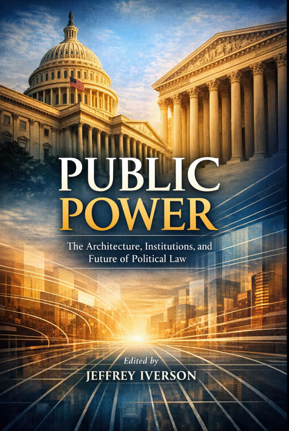 Public Power: The Architecture, Institutions, and Future of Political Law