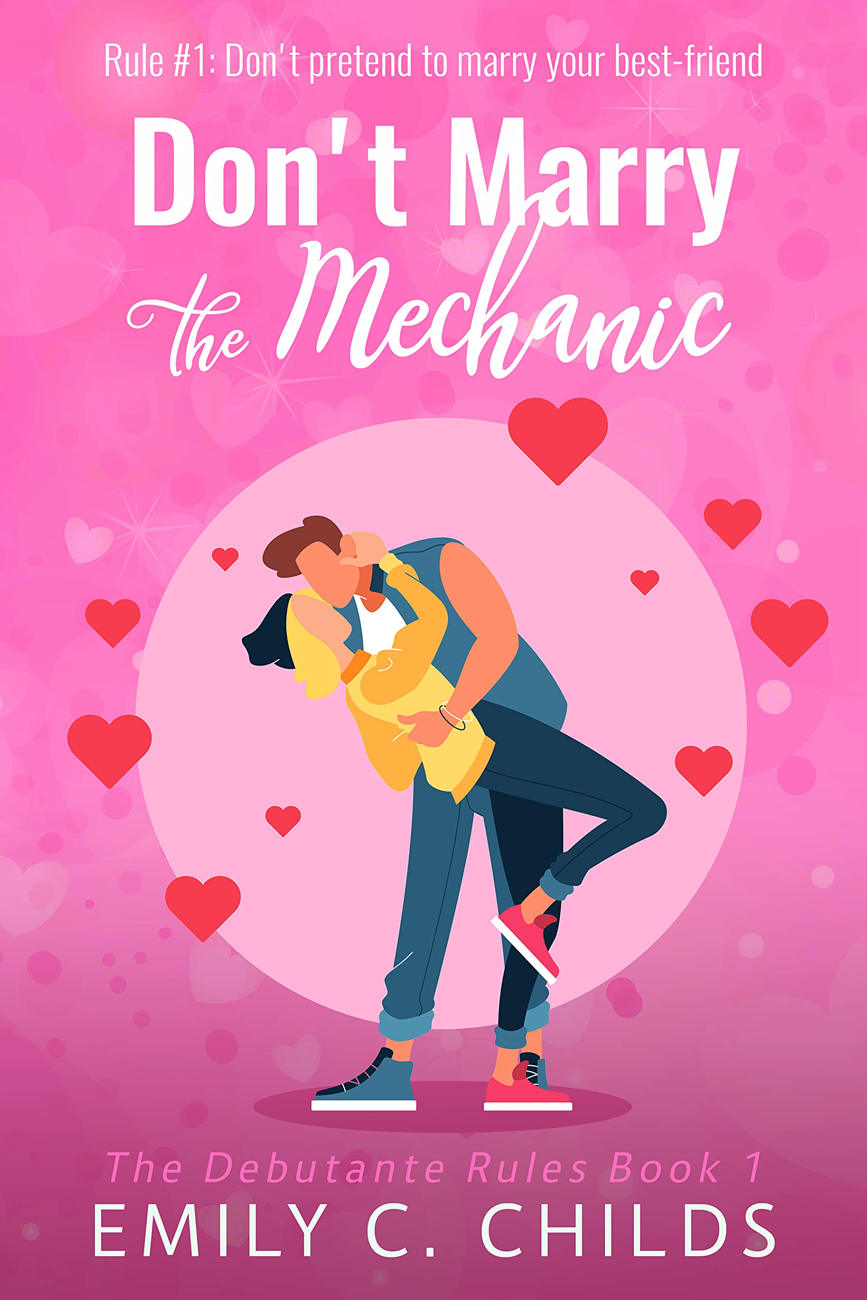 Don't Marry the Mechanic: A sweet small town, best friend romance (The Debutante Rules Book 1)