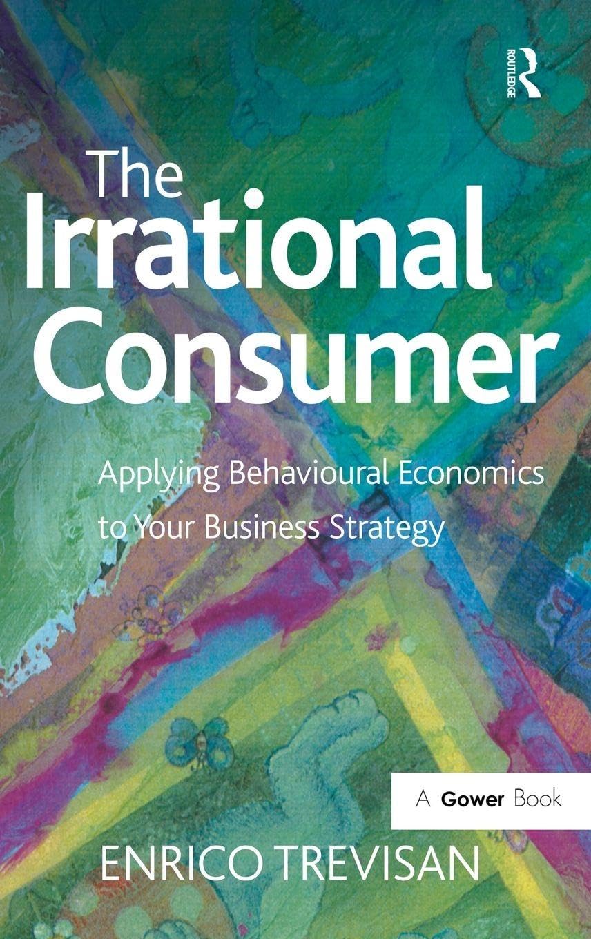 Buy The Irrational Consumer: Applying Behavioural Economics to Your Business Strategy — BookShops.in