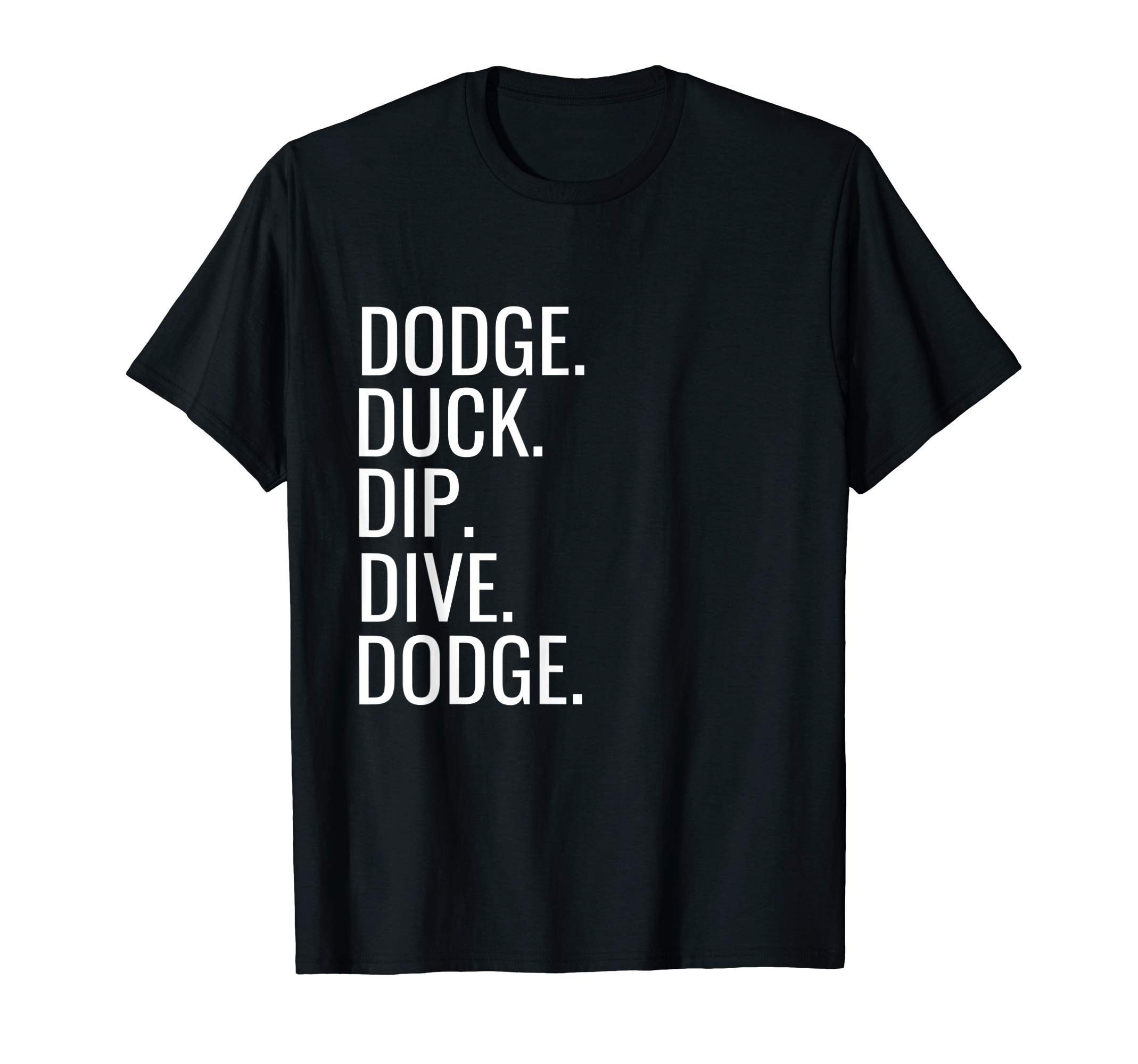 Funny Dodgeball Gift For Men WomenDodge Duck Dip Dive Dodge Funny Dodgeball Humor T-ShirtOEKO-TEX STANDARD 100