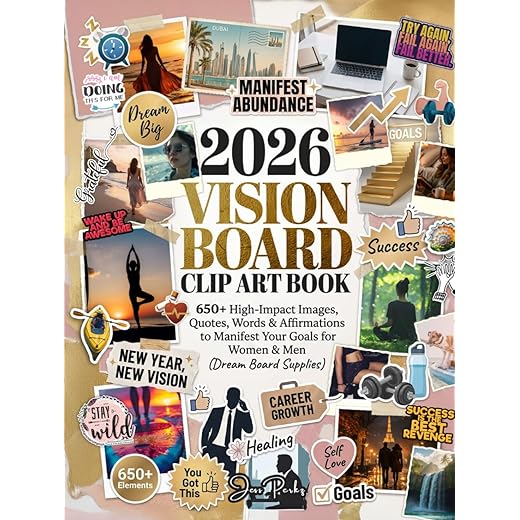 2026 Vision Board Clip Art Book: 650+ High-Impact Images, Quotes, Words & Affirmations to Manifest Your Goals for Women & Men (Dream Board Supplies) (Manifest Your Dream Life)