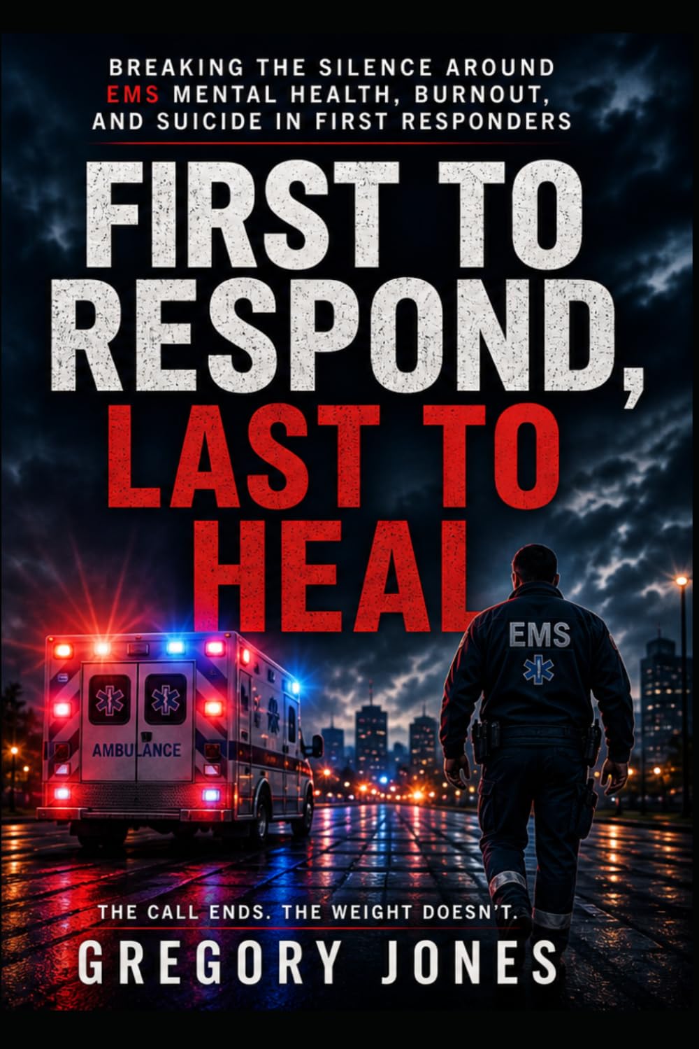 First to Respond, Last to Heal: Breaking the Silence Around EMS Mental Health and Finding a Way Forward