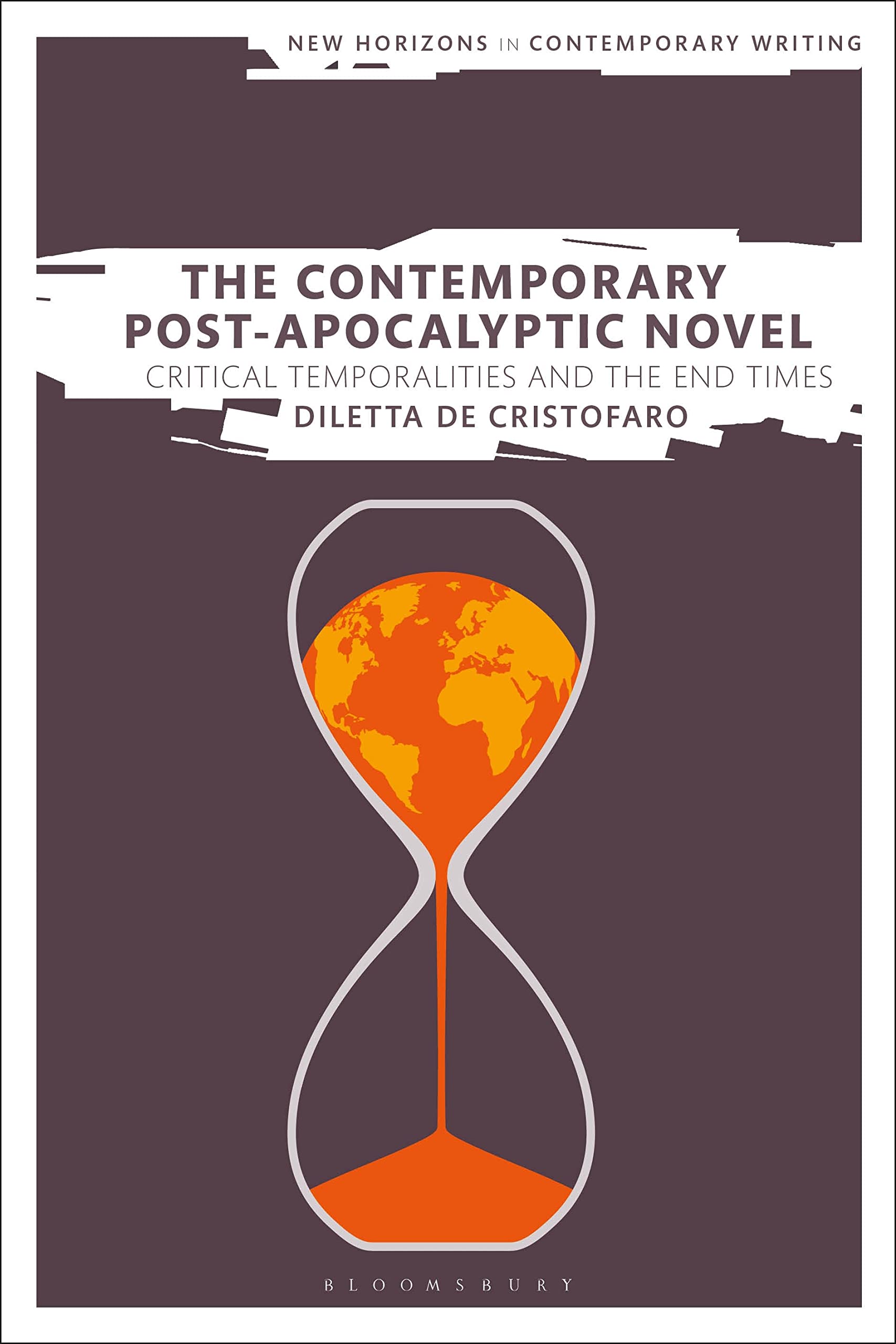 Contemporary Post-Apocalyptic Novel, The: Critical Temporalities and the End Times (New Horizons in Contemporary Writing)