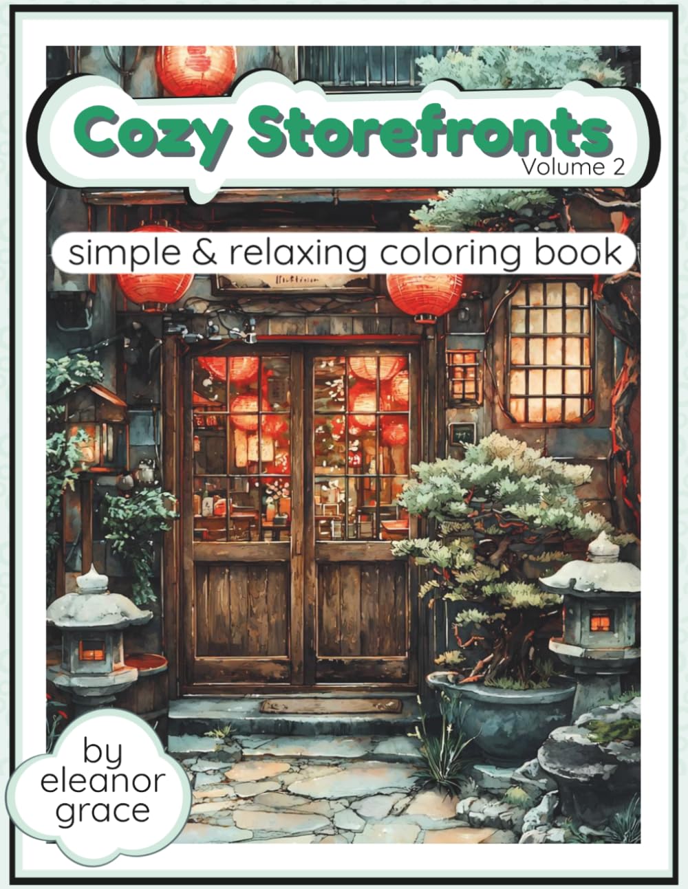Charming Shopfronts Coloring Book Vol. 2 Cozy Cafés, Tropical Escapes, Floral Shops, and Peaceful Storefronts to Color: 39 Image Coloring Book for ... Relaxation, Stress Relief and Decompression
